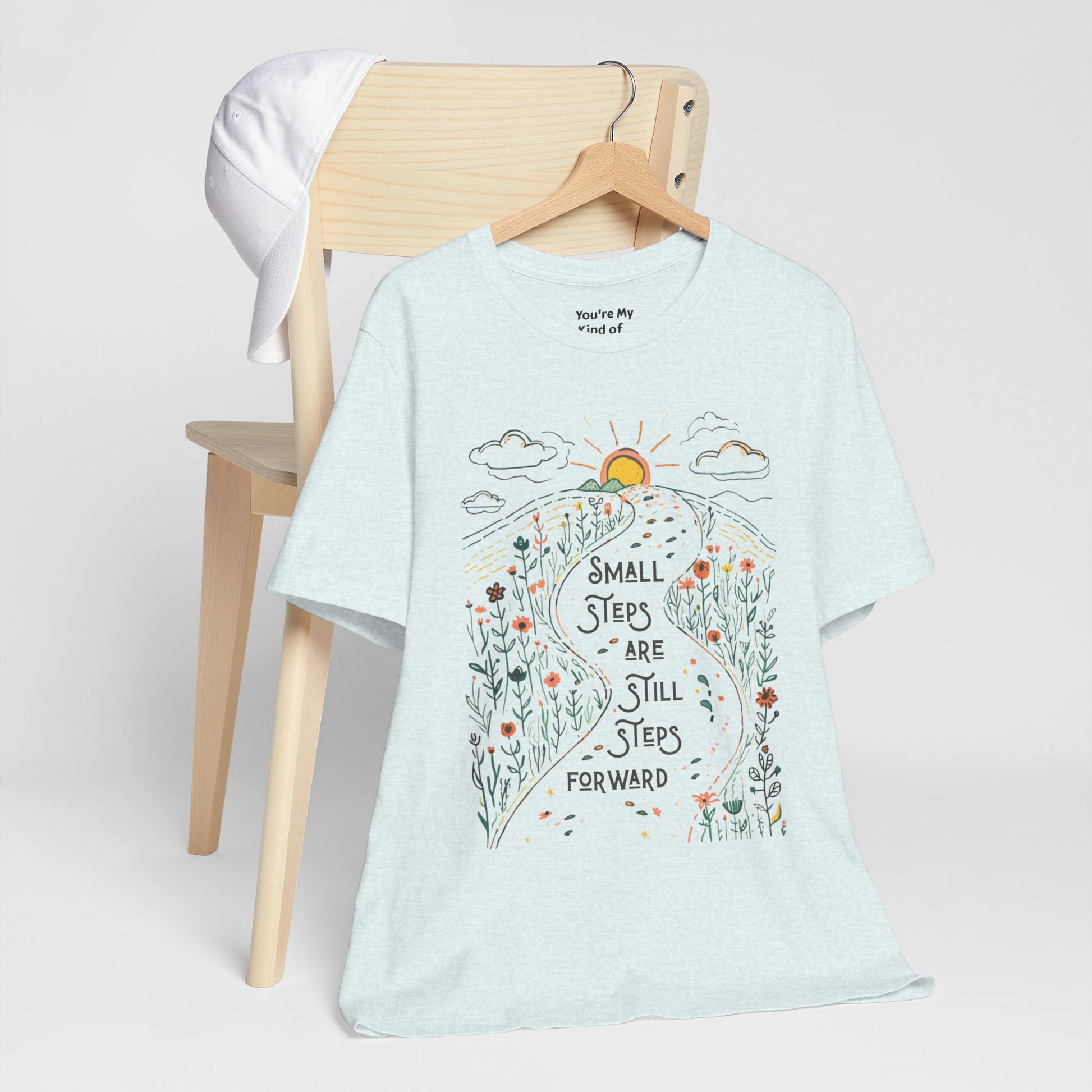 Inspirational T-Shirt: "Small Steps are Still Steps Forward" - You're My Kind of Weird T-Shirt