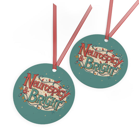 Neurospicy & Bright Metal Ornaments | Unique Holiday Tree Decor, Fun Gift for Neurodivergent Friends - You're My Kind of Weird