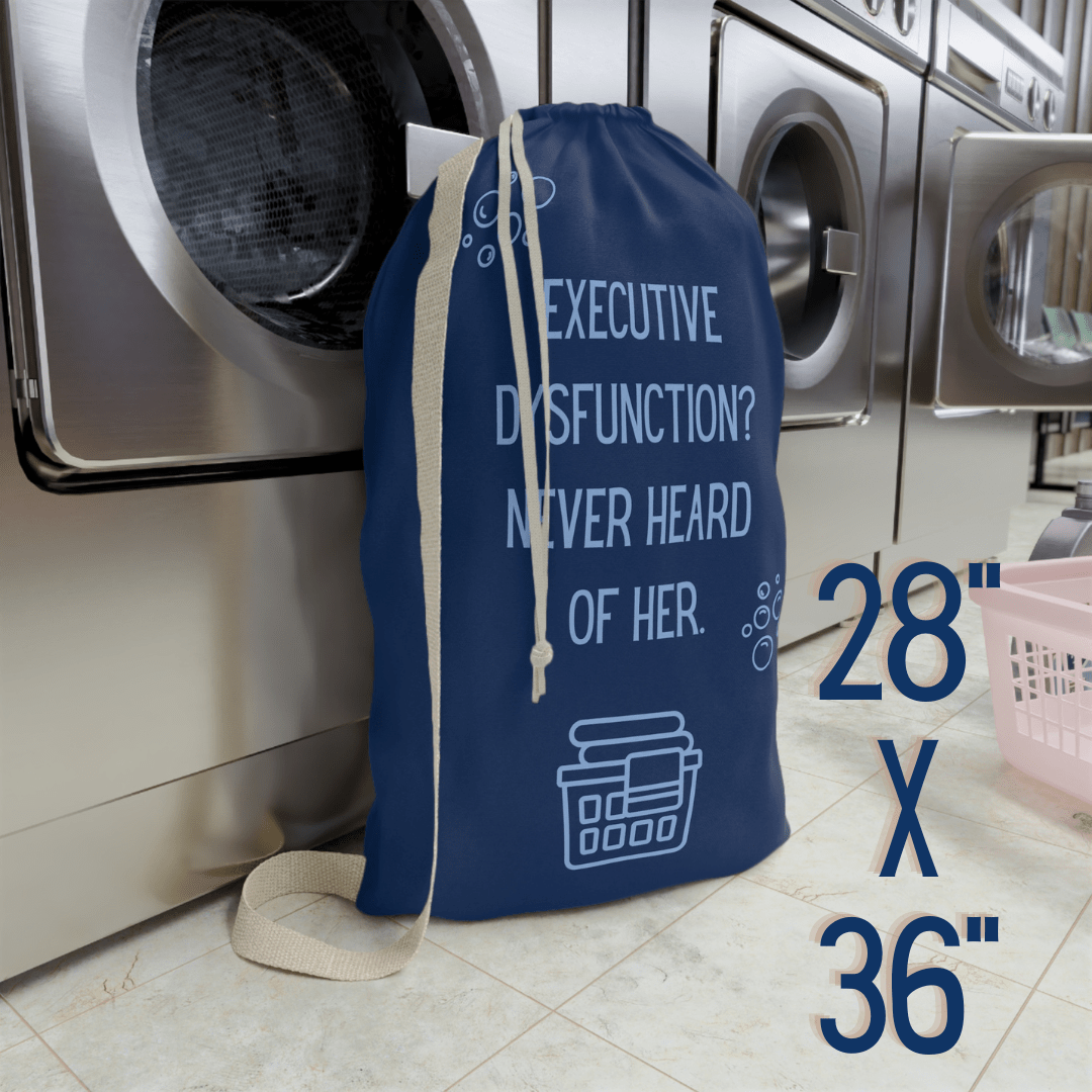 Executive Dysfunction Never Heard of Her Laundry Bag - You're My Kind of Weird