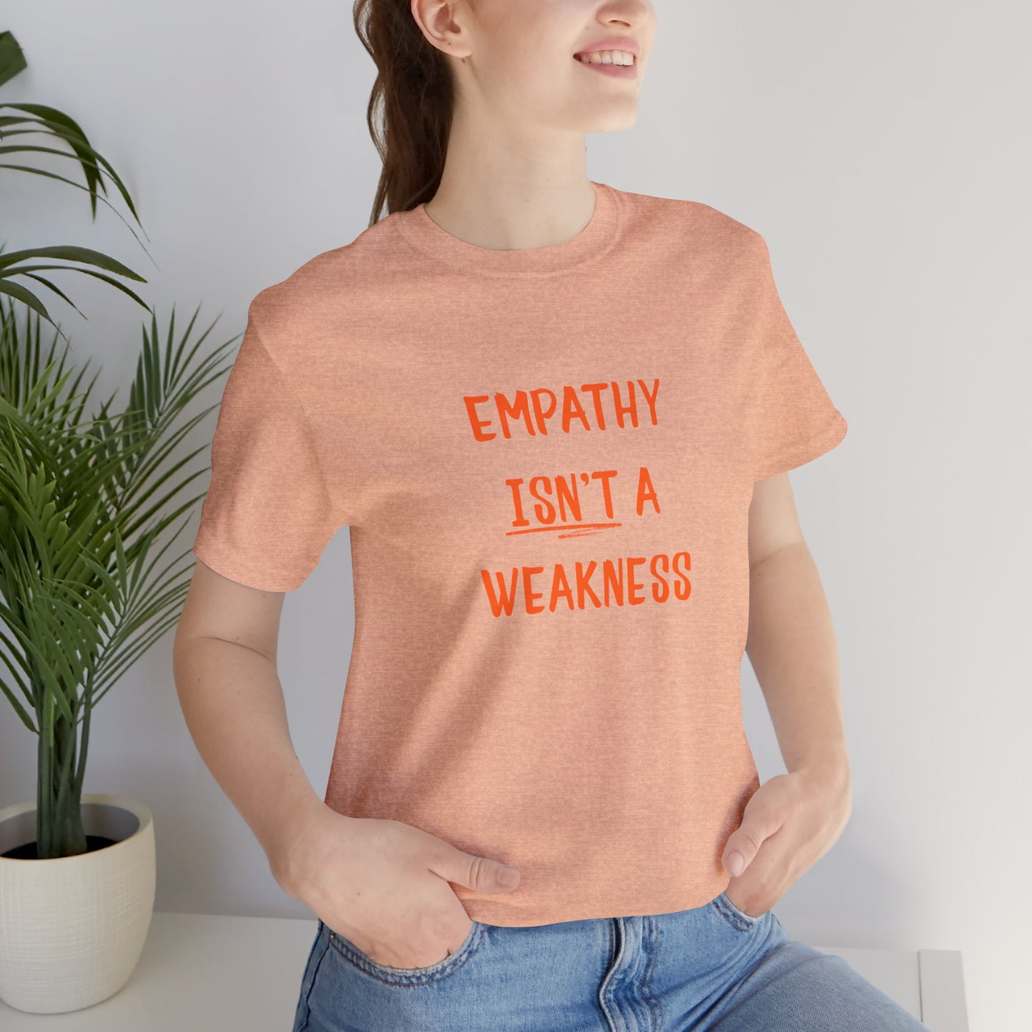 Empathy Isn’t a Weakness Shirt – Social Justice Tee, Soft Ethical Unisex T-Shirt - You're My Kind of Weird