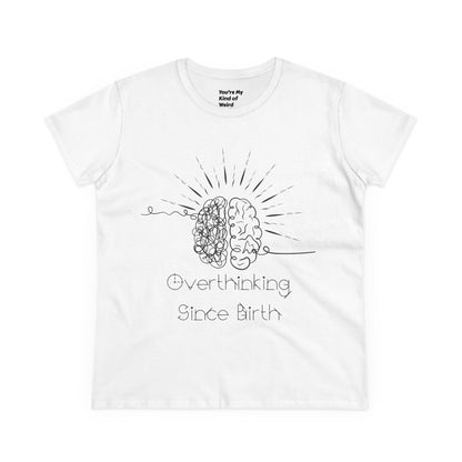 Overthinking Since Birth Tee - Women's Cotton T-Shirt, Gift for Overthinkers, Mental Health Awareness Shirt, Casual Everyday Wear, [...]