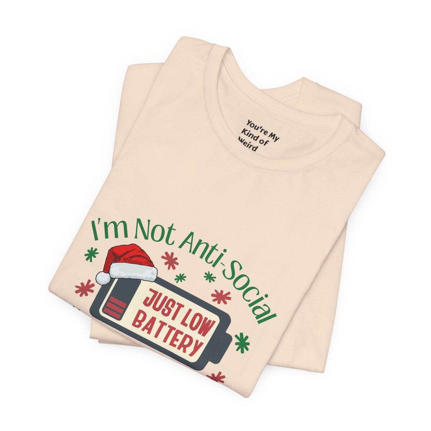 Holiday Recharge Unisex Tee - I'm Not Anti Social, Just Low Battery Holiday Humor - You're My Kind of Weird