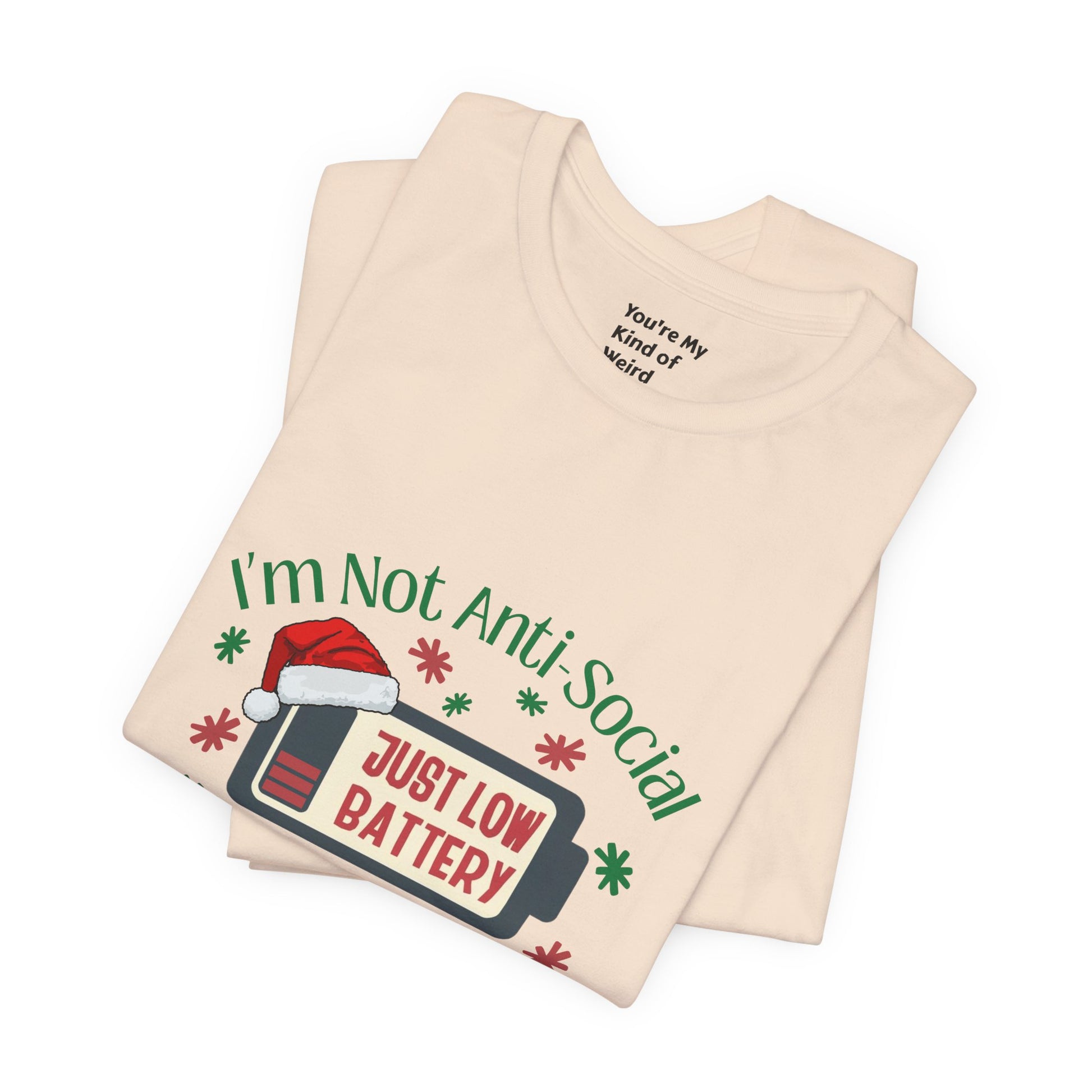 Holiday Recharge Unisex Tee - I'm Not Anti Social, Just Low Battery Holiday Humor - You're My Kind of Weird