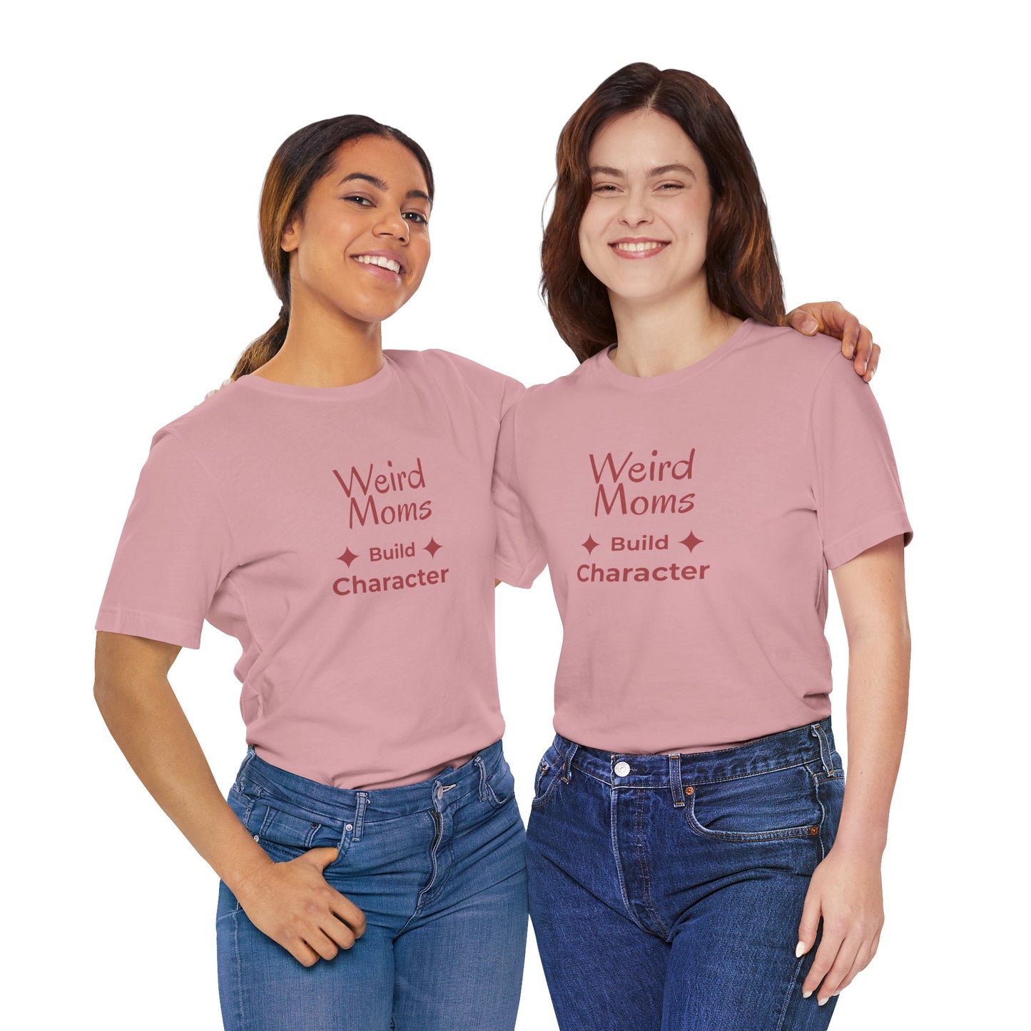 Weird Moms Build Character Shirt