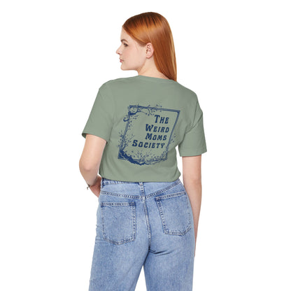 Weird Moms Society Member Shirt - You're My Kind of Weird