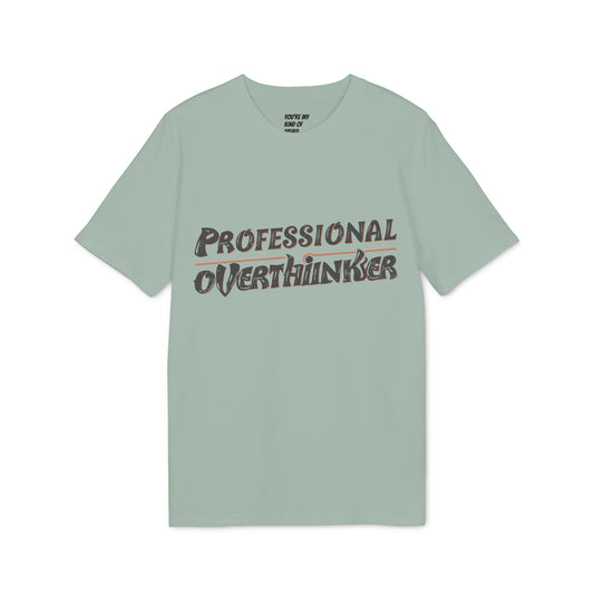 Professional Overthinker Unisex T-shirt - You're My Kind of Weird T-Shirt