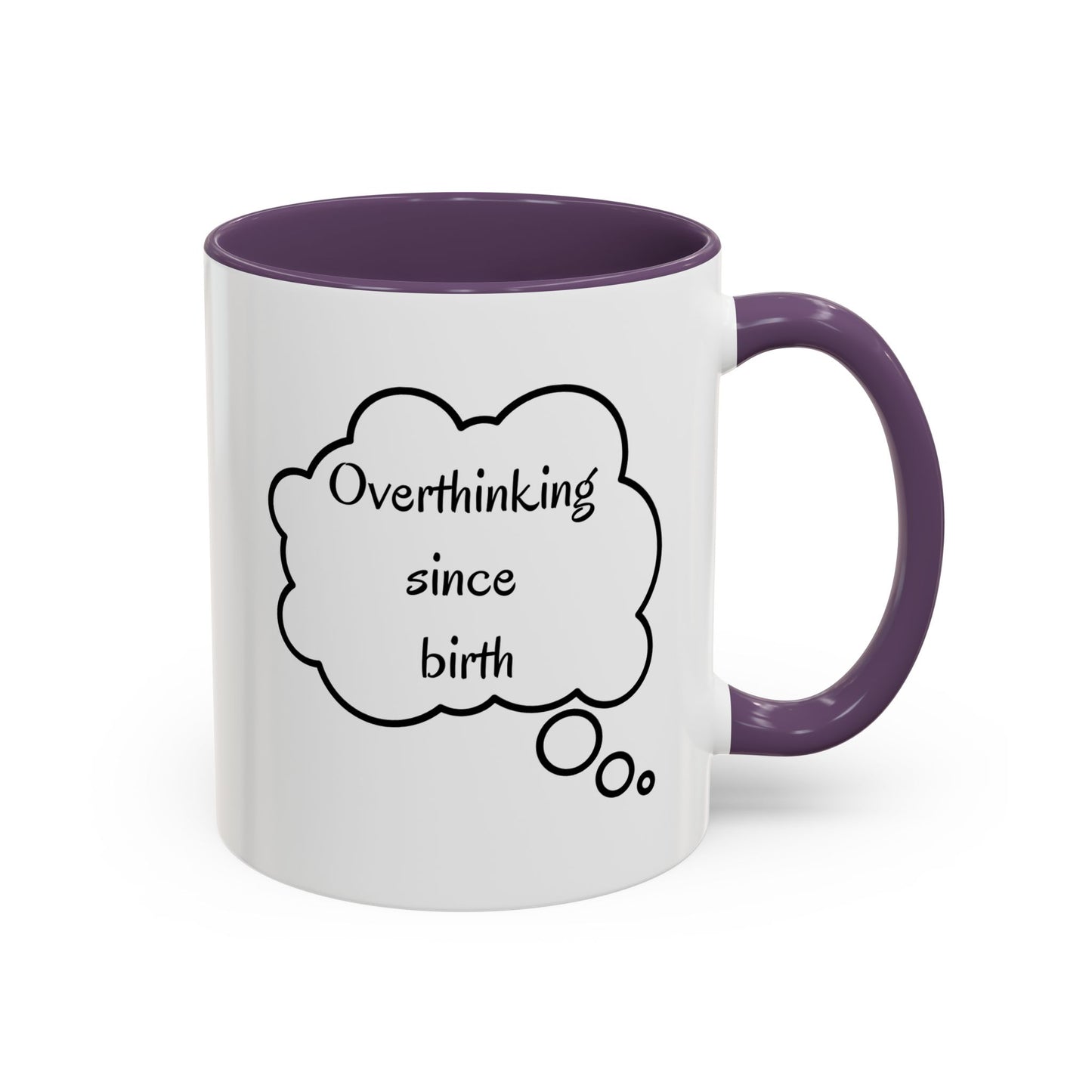 “Overthinking Since Birth” Accent Coffee Mug | Funny Quote Cup in 11oz & 15oz, Gift for Friends & Coworkers
