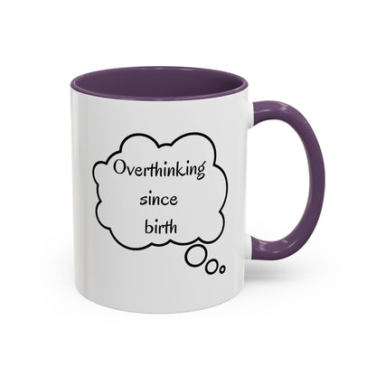 “Overthinking Since Birth” Accent Coffee Mug | Funny Quote Cup in 11oz & 15oz, Gift for Friends & Coworkers