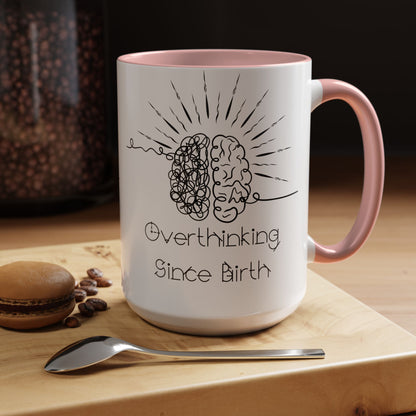 Overthinking Since Birth Coffee Mug | Fun Gift for Mental Health Awareness, Coffee Lover, Birthday Celebration, Quirky Humor, Self-Care