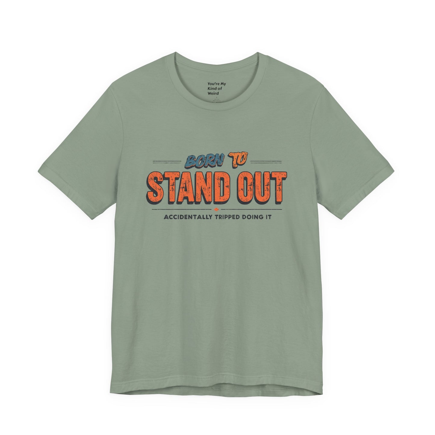 Born to Stand Out T-Shirt | Unisex Short Sleeve Tee for Confidence, Gift for Graduates, Birthday Present, Casual Wear, Unique Style