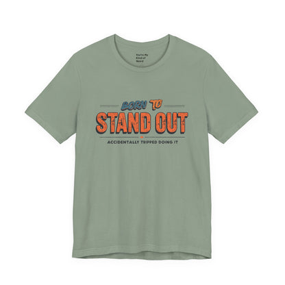 Born to Stand Out T-Shirt | Unisex Short Sleeve Tee for Confidence, Gift for Graduates, Birthday Present, Casual Wear, Unique Style