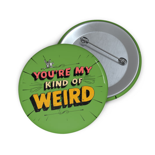 Green Funny & Bold Pin Button – ‘You’re My Kind of Weird’ Vintage Graphic Lapel Pin