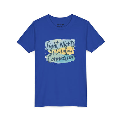 Eight Nights of Calm and Connection Kids Hanukkah Shirt | Mindful Holiday Tee for Children | Soft Youth Hanukkah Gift - You're My Kind of Weird