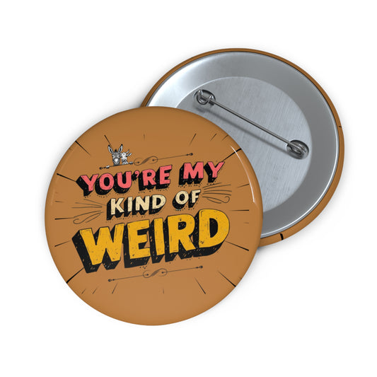 Brown Funny & Bold Pin Button – ‘You’re My Kind of Weird’ Vintage Graphic Lapel Pin