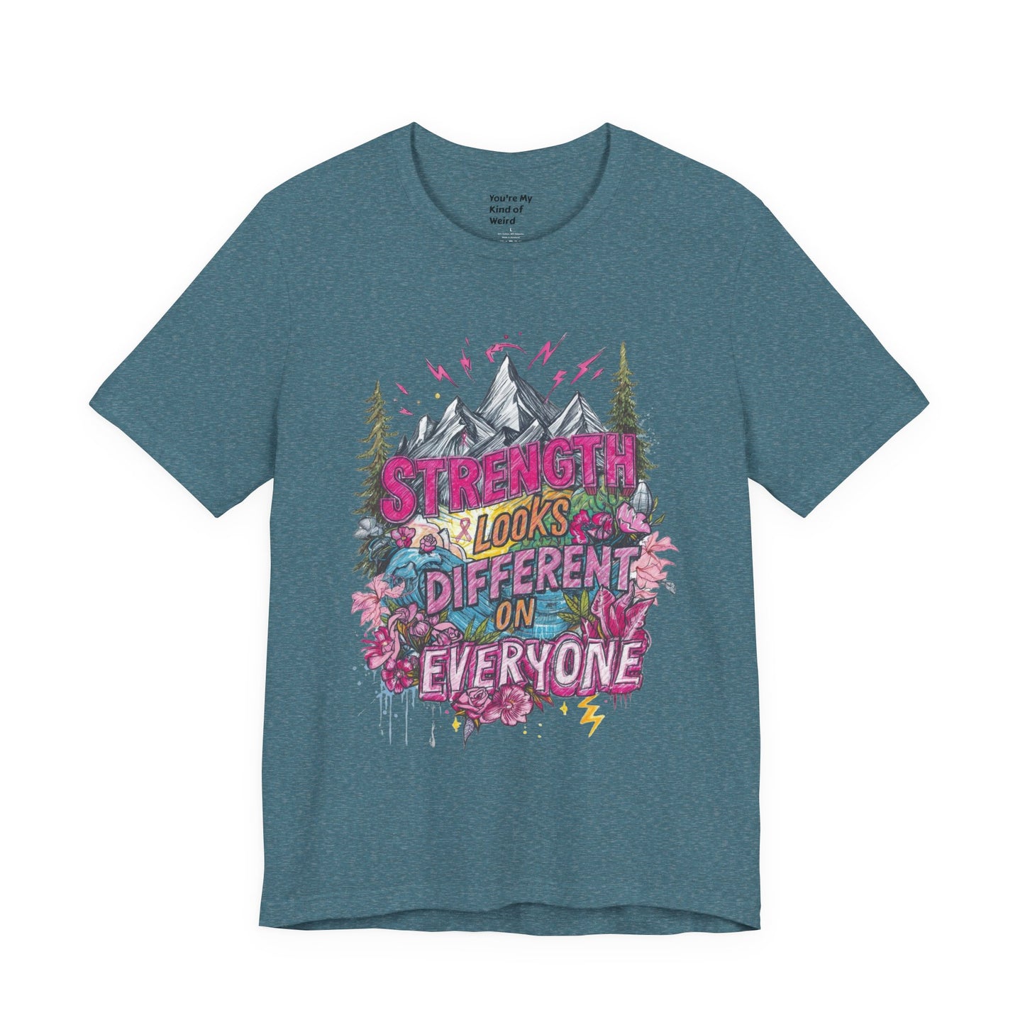 Strength Looks Different Mountainscape Unisex Shirt - You're My Kind of Weird T-Shirt
