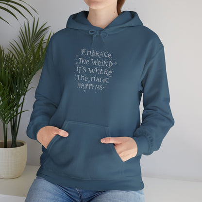 Embrace the Weird Fleece Hoodie | Comfortable Magic Happens Hoodie - You're My Kind of Weird