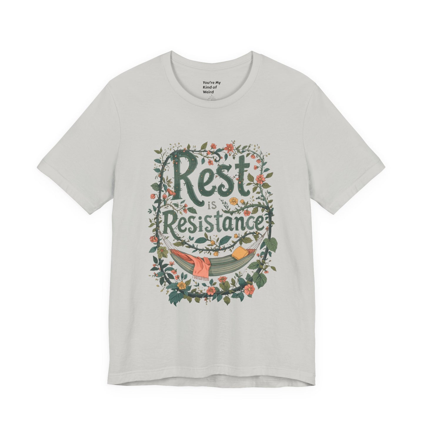 Rest is Resistance Tee, Motivational Shirt, Relaxation Apparel, Unisex Tee, Gift for Peace Lovers - You're My Kind of Weird