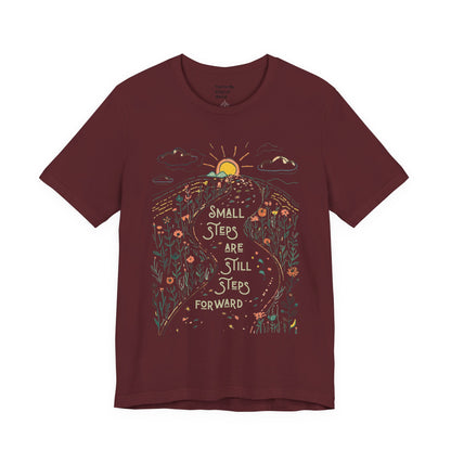Inspirational T-Shirt: "Small Steps are Still Steps Forward" - You're My Kind of Weird T-Shirt