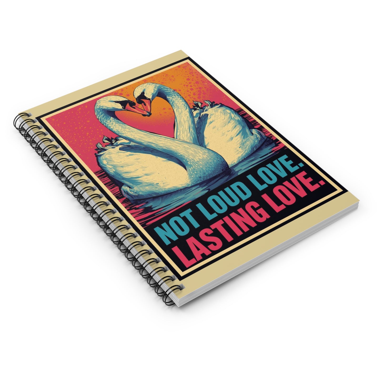 Spiral Notebook — “Not Loud Love, Lasting Love” Swan Heart Journal - You're My Kind of Weird
