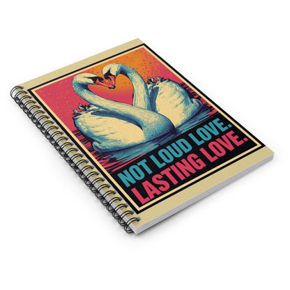 Spiral Notebook — “Not Loud Love, Lasting Love” Swan Heart Journal - You're My Kind of Weird