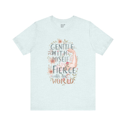 Fierce & Gentle Tee, Empowerment T-Shirt, Self-Care Apparel - You're My Kind of Weird T-Shirt