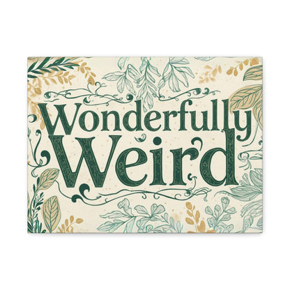 Wonderfully Weird Matte Canvas Art Print, Quirky Home Decor, Unique Gift for Friends, Whimsical Wall Art, Perfect for Occasions