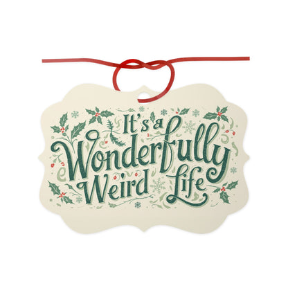 Aluminum Ornament: It's a Wonderfully Weird Life, Holiday Decor, Unique Gift, Christmas Keepsake - You're My Kind of Weird