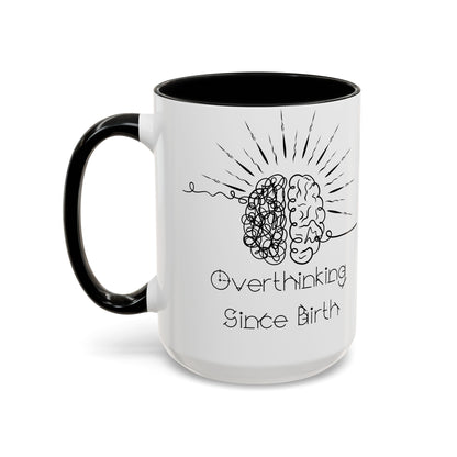 Overthinking Since Birth Coffee Mug | Fun Gift for Mental Health Awareness, Coffee Lover, Birthday Celebration, Quirky Humor, Self-Care