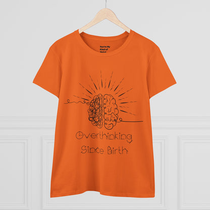 Overthinking Since Birth Tee - Women's Cotton T-Shirt, Gift for Overthinkers, Mental Health Awareness Shirt, Casual Everyday Wear, [...]