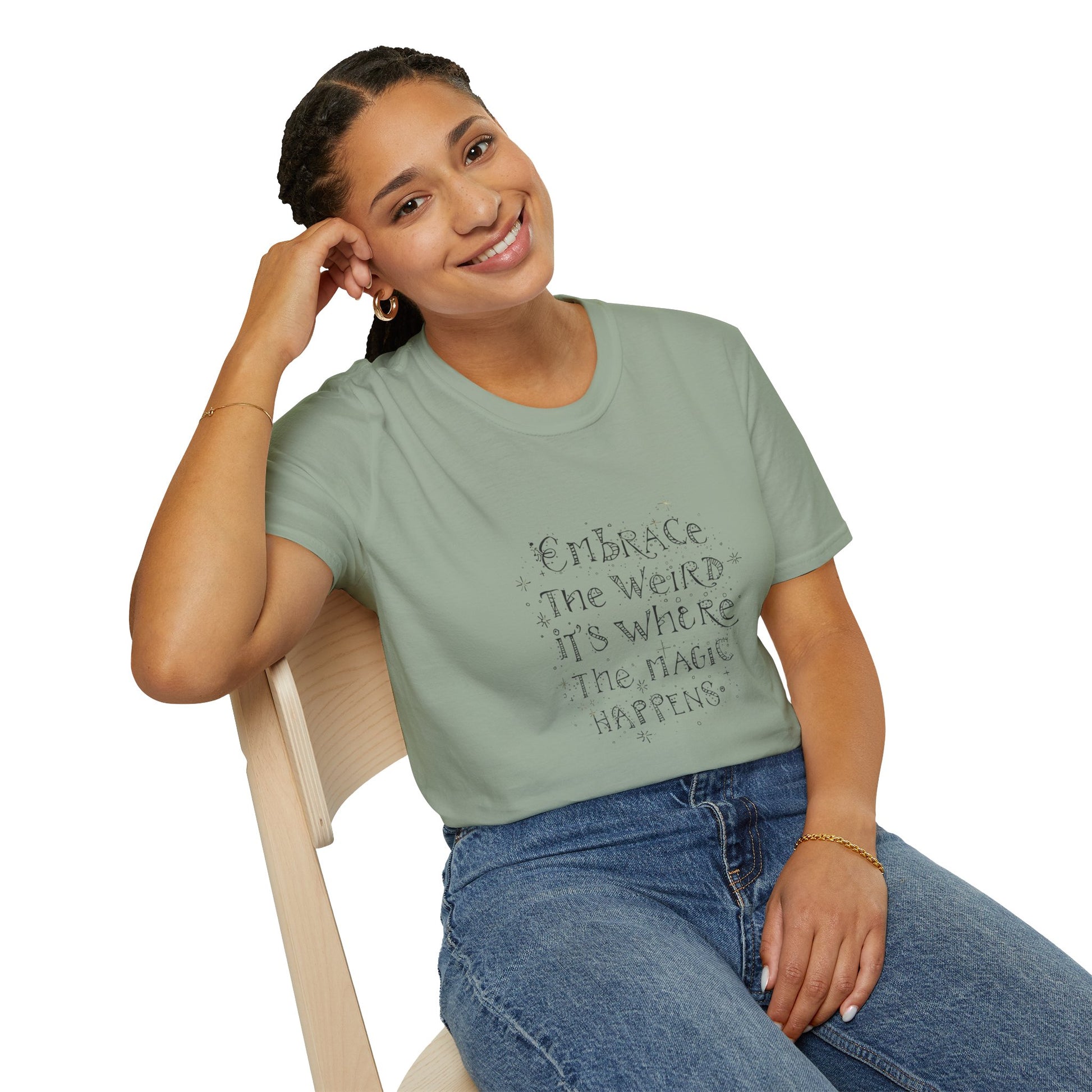Embrace the Weird, It's Where the Magic Happens Unisex T-Shirt - You're My Kind of Weird