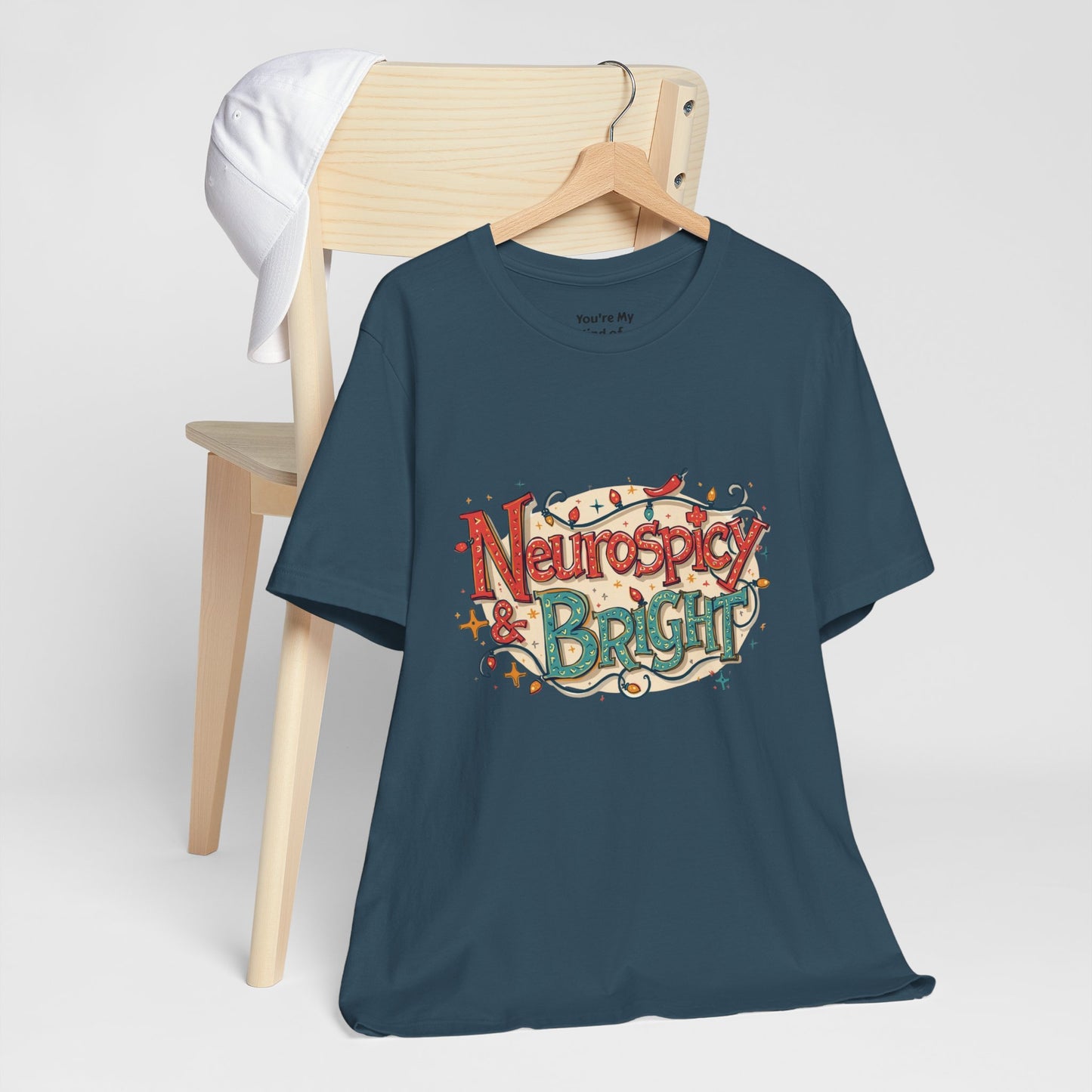 Neurospicy & Bright T-Shirt – Holiday Tee for Unique Minds - You're My Kind of Weird