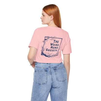 Weird Moms Society Member Shirt - You're My Kind of Weird