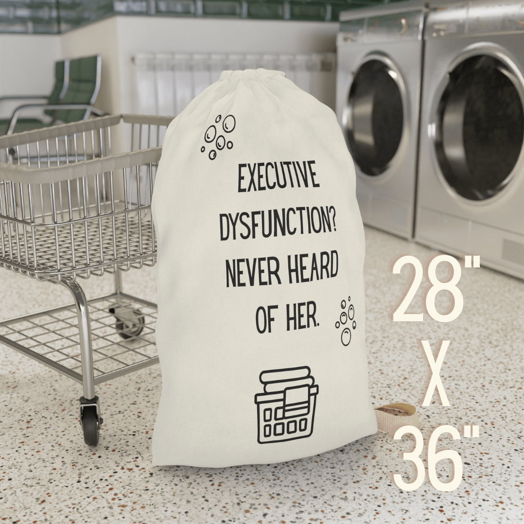 Executive Dysfunction Never Heard of Her Laundry Bag - You're My Kind of Weird