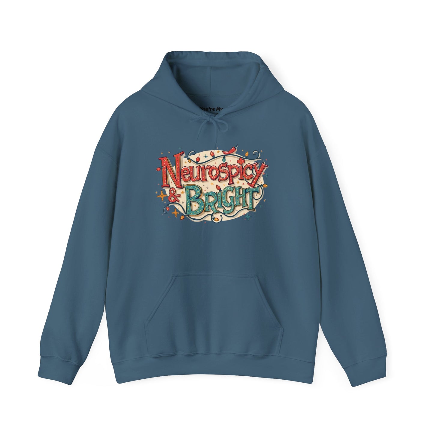 Neurospicy & Bright Hoodie | Cozy Neurodivergent Holiday Sweatshirt - You're My Kind of Weird