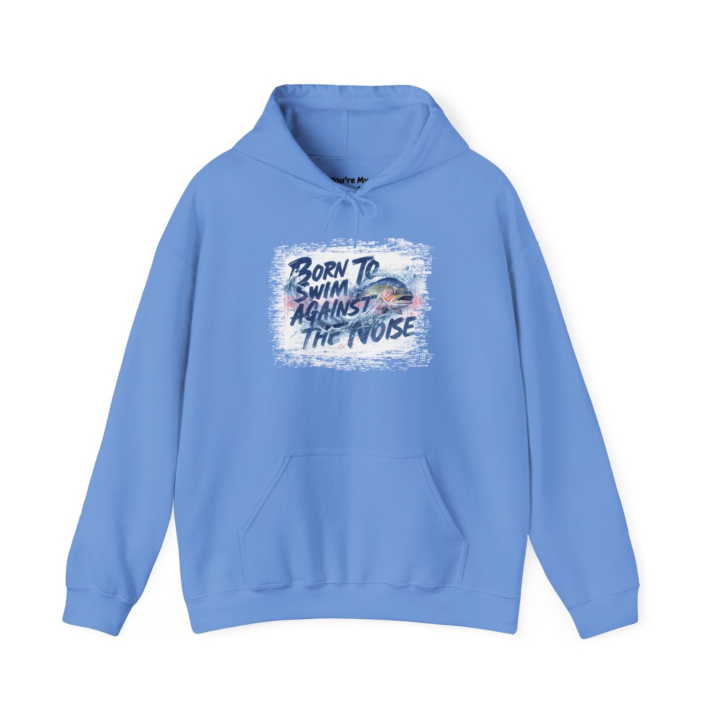 Born to Swim Against the Noise Hoodie | Gift for Deep Thinkers & Creatives - You're My Kind of Weird