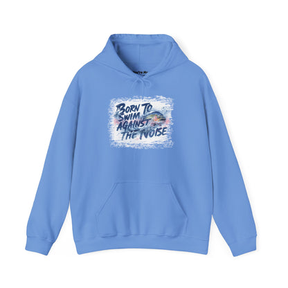 Born to Swim Against the Noise Hoodie | Gift for Deep Thinkers & Creatives - You're My Kind of Weird