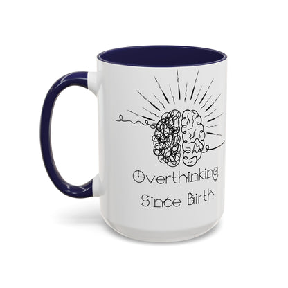 Overthinking Since Birth Coffee Mug | Fun Gift for Mental Health Awareness, Coffee Lover, Birthday Celebration, Quirky Humor, Self-Care