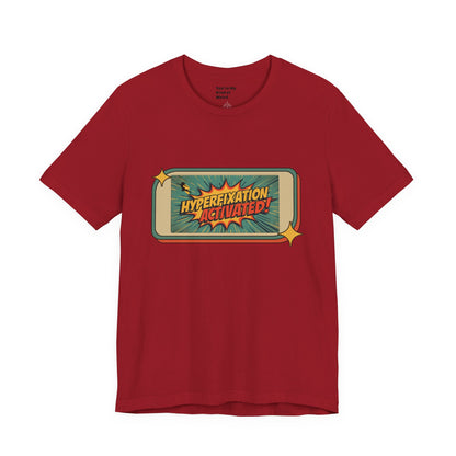 Hyperfixation Activated Unisex Tee - Fun Shirt for Neurodivergents, Gift for ADHD Awareness, Casual Wear, Humor Tee, Quirky Fashion