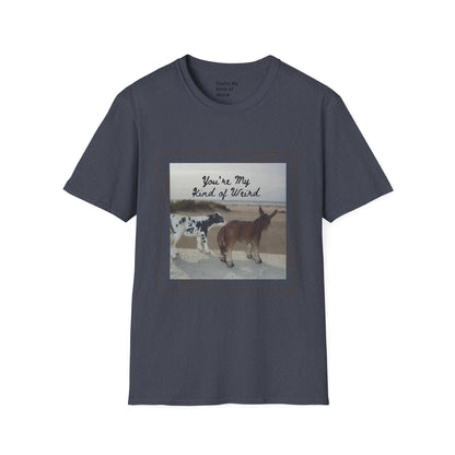 You're My Kind of Weird T-shirt, Fun Gift for Friends, Casual Wear, Eco-Friendly Clothing