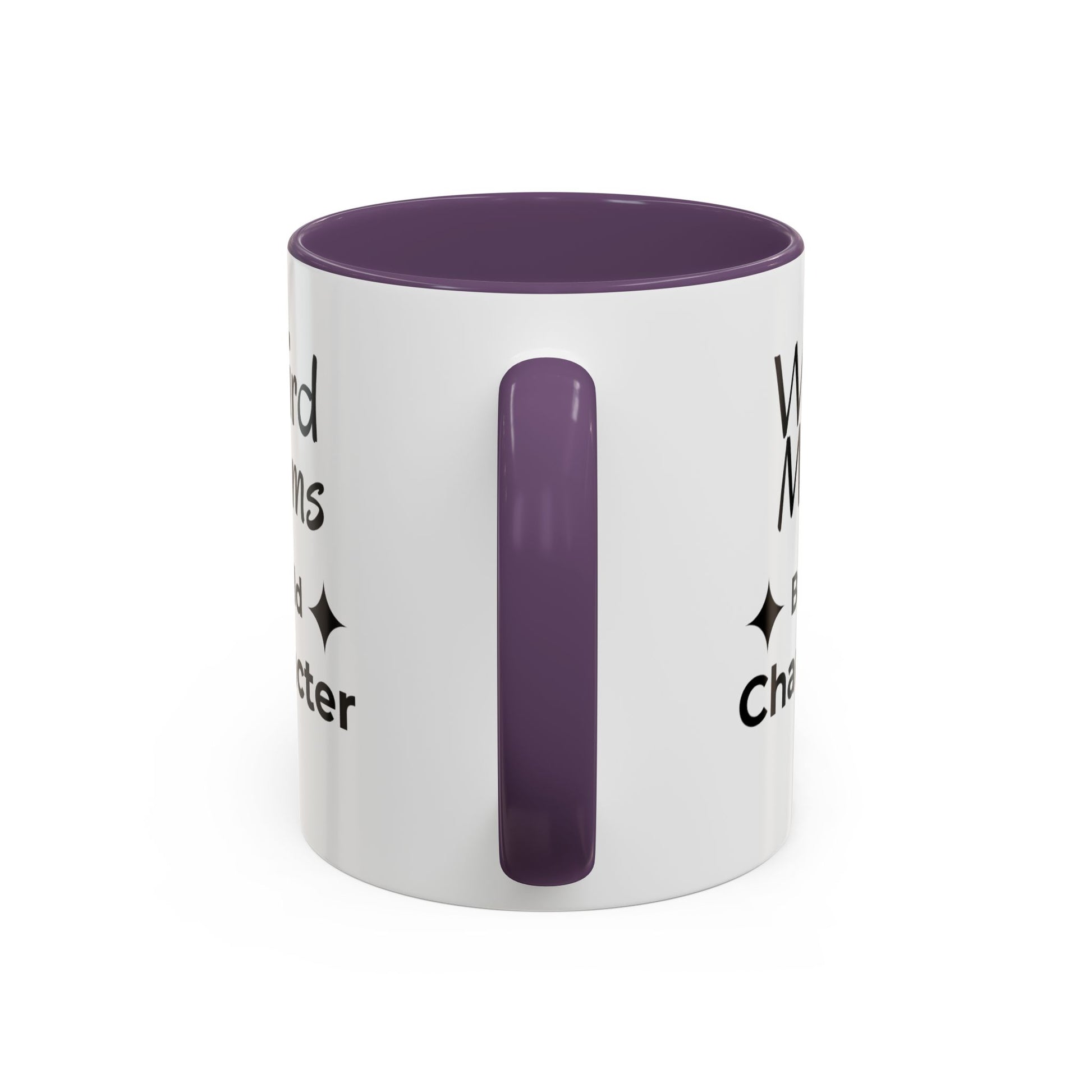 Weird Moms Build Character Mug - You're My Kind of Weird