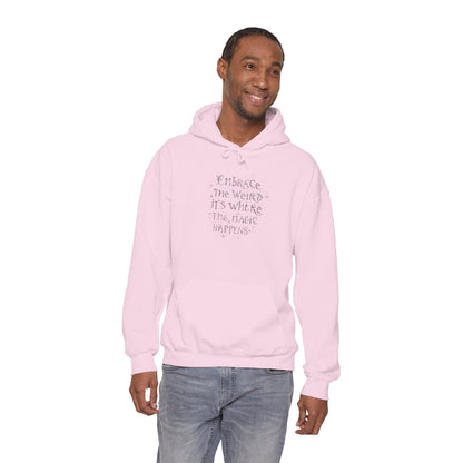 Embrace the Weird Fleece Hoodie | Comfortable Magic Happens Hoodie - You're My Kind of Weird