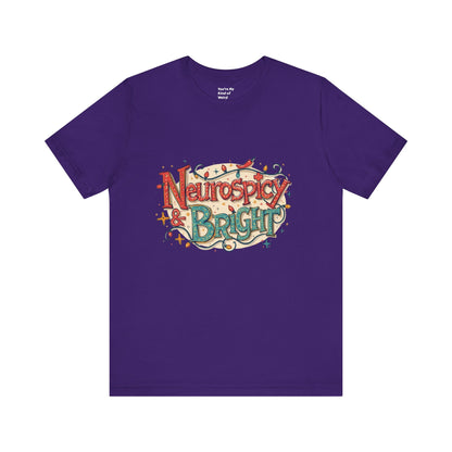 Neurospicy & Bright T-Shirt – Holiday Tee for Unique Minds - You're My Kind of Weird