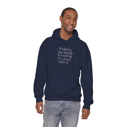 Embrace the Weird Fleece Hoodie | Comfortable Magic Happens Hoodie - You're My Kind of Weird