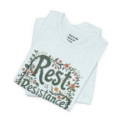 Rest is Resistance Tee, Motivational Shirt, Relaxation Apparel, Unisex Tee, Gift for Peace Lovers - You're My Kind of Weird