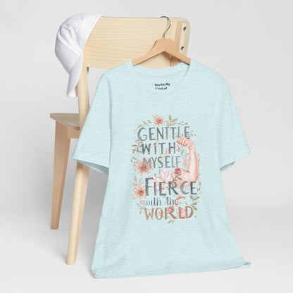 Fierce & Gentle Tee, Empowerment T-Shirt, Self-Care Apparel - You're My Kind of Weird T-Shirt