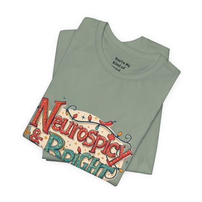 Neurospicy & Bright T-Shirt – Holiday Tee for Unique Minds - You're My Kind of Weird