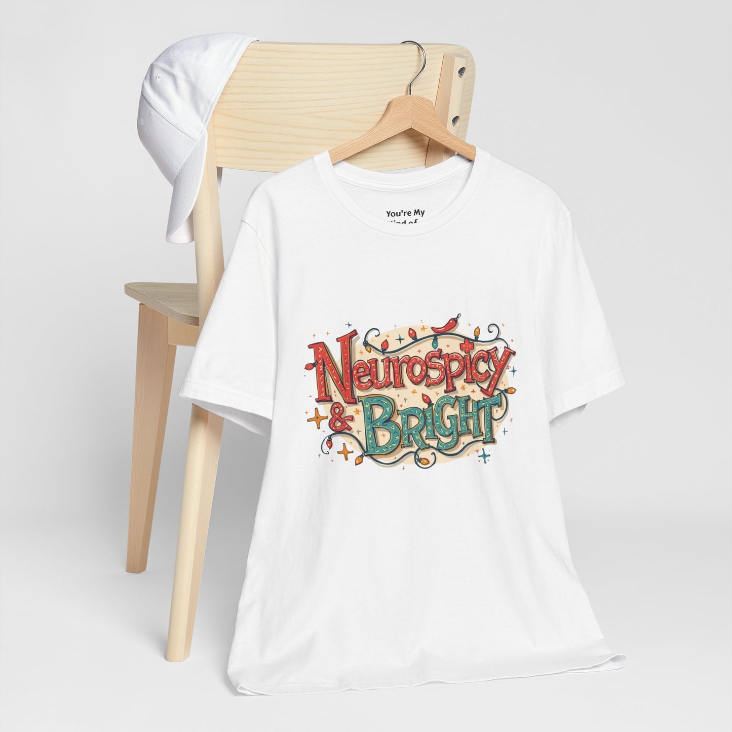 Neurospicy & Bright T-Shirt – Holiday Tee for Unique Minds - You're My Kind of Weird