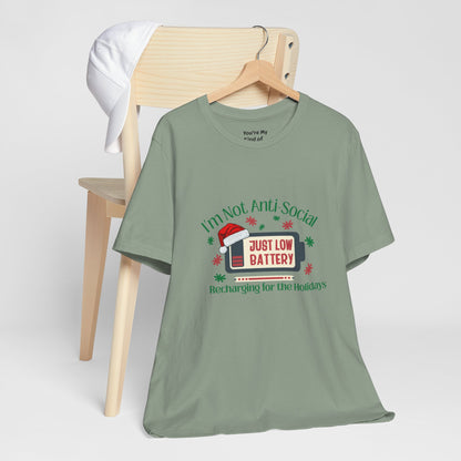 Holiday Recharge Unisex Tee - I'm Not Anti Social, Just Low Battery Holiday Humor - You're My Kind of Weird