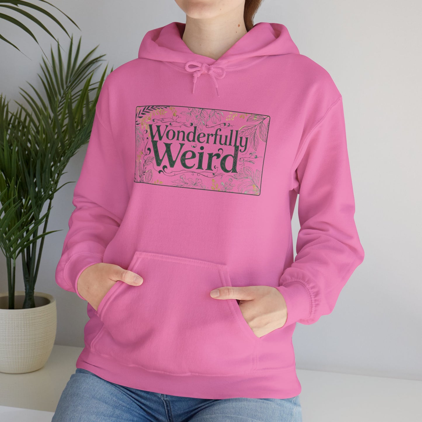 Wonderful Weird Unisex Hoodie - You're My Kind of Weird