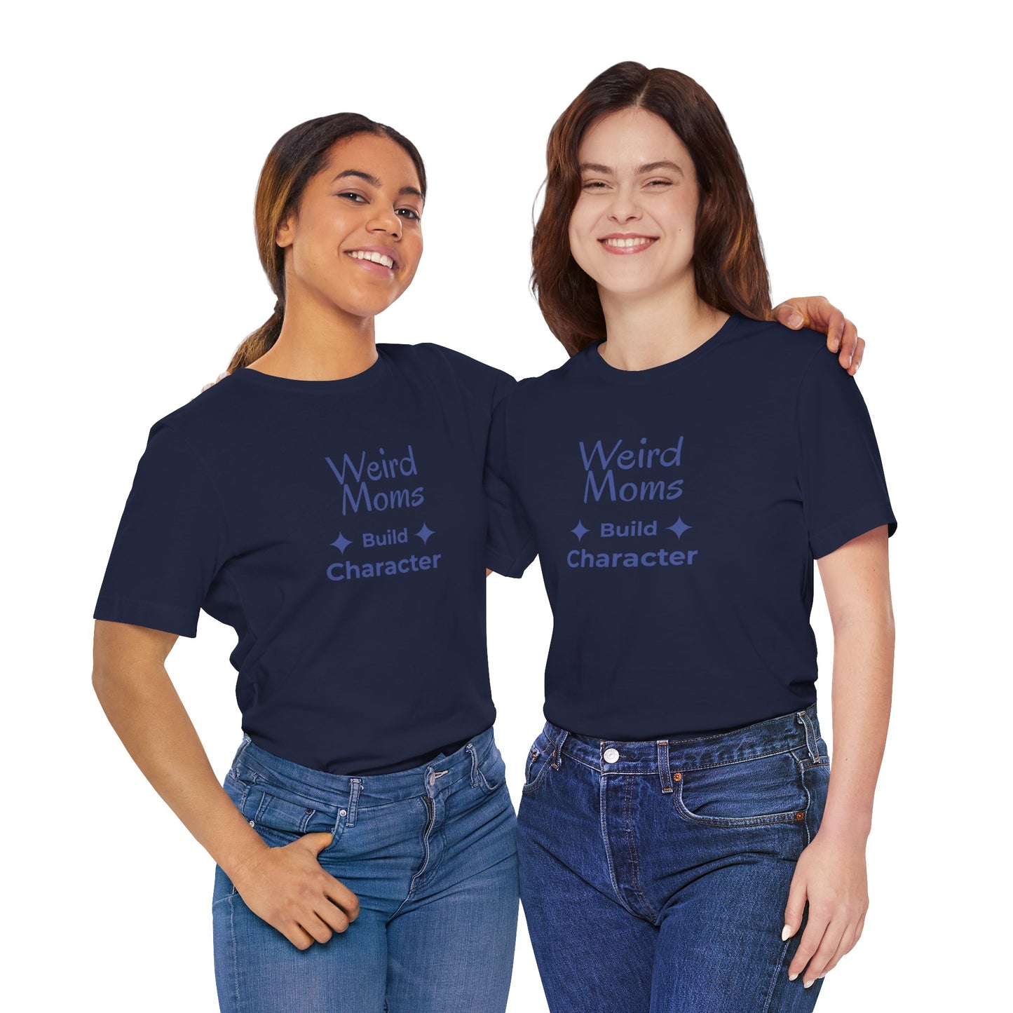 Weird Moms Build Character Shirt